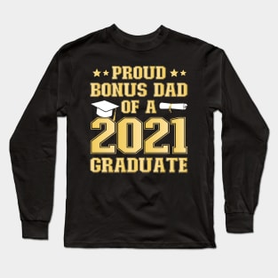 Proud Bonus dad of a 2021 Graduate School Graduation Party Long Sleeve T-Shirt